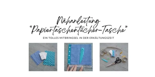 Nähanleitung: Taschentücher-Tasche - in der Erkältungszeit ein schönes Mitbringsel -